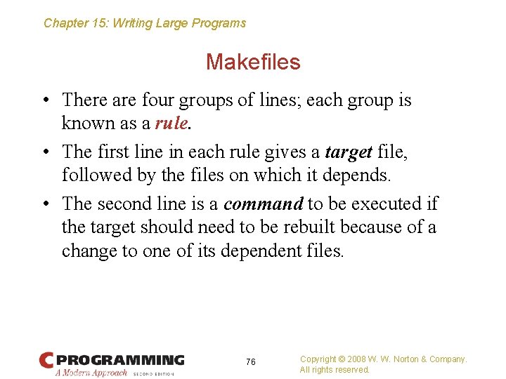 Chapter 15: Writing Large Programs Makefiles • There are four groups of lines; each