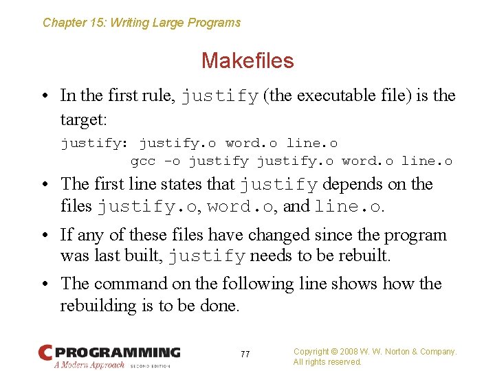 Chapter 15: Writing Large Programs Makefiles • In the first rule, justify (the executable