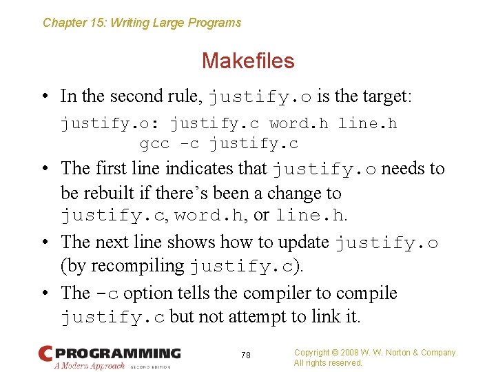 Chapter 15: Writing Large Programs Makefiles • In the second rule, justify. o is