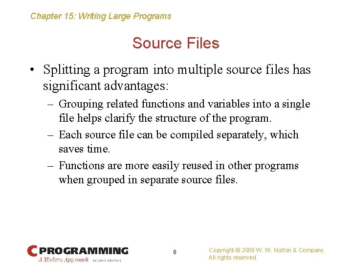 Chapter 15: Writing Large Programs Source Files • Splitting a program into multiple source