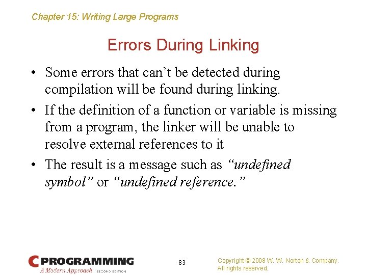 Chapter 15: Writing Large Programs Errors During Linking • Some errors that can’t be