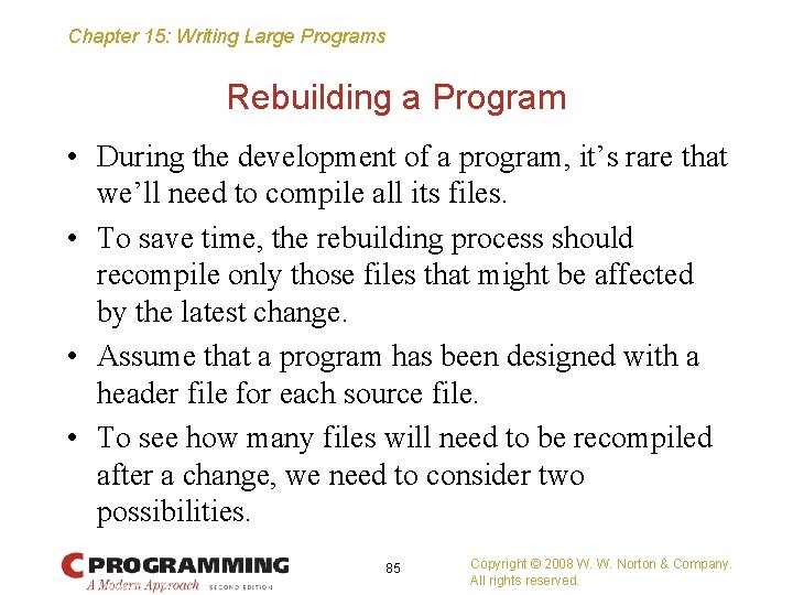 Chapter 15: Writing Large Programs Rebuilding a Program • During the development of a