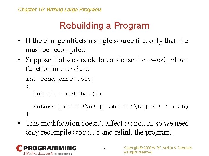 Chapter 15: Writing Large Programs Rebuilding a Program • If the change affects a