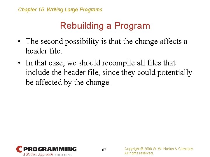 Chapter 15: Writing Large Programs Rebuilding a Program • The second possibility is that