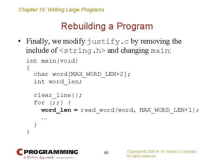 Chapter 15: Writing Large Programs Rebuilding a Program • Finally, we modify justify. c