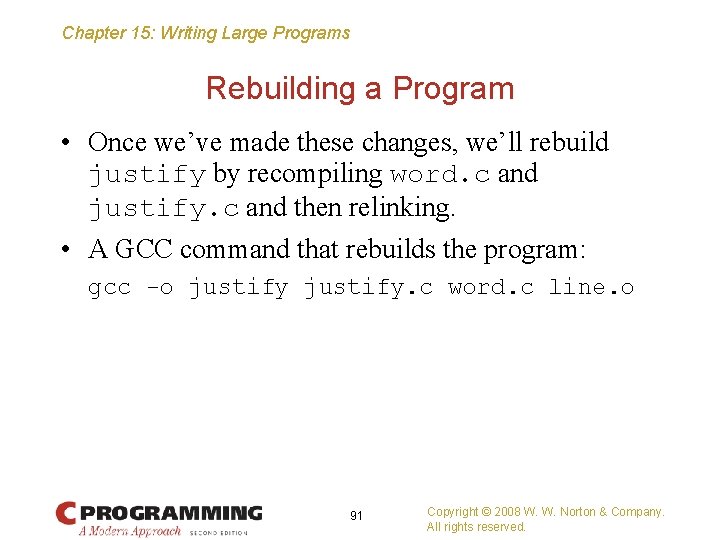 Chapter 15: Writing Large Programs Rebuilding a Program • Once we’ve made these changes,