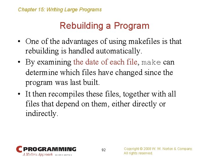 Chapter 15: Writing Large Programs Rebuilding a Program • One of the advantages of