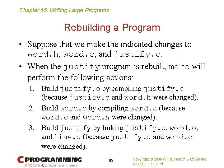 Chapter 15: Writing Large Programs Rebuilding a Program • Suppose that we make the