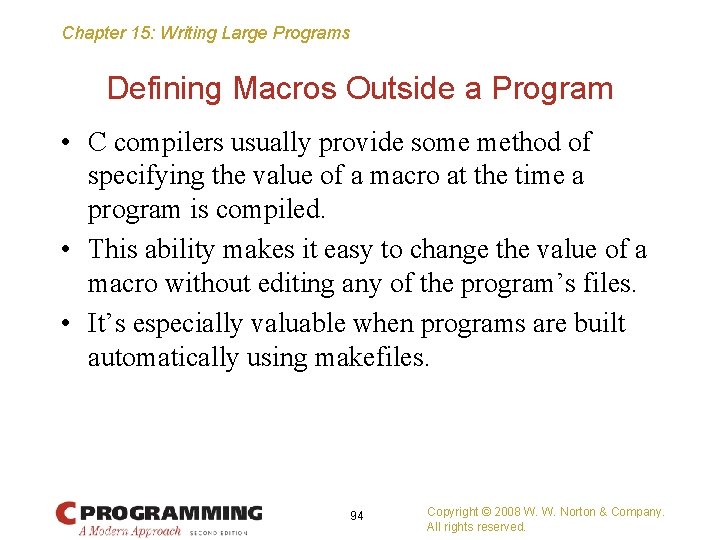 Chapter 15: Writing Large Programs Defining Macros Outside a Program • C compilers usually