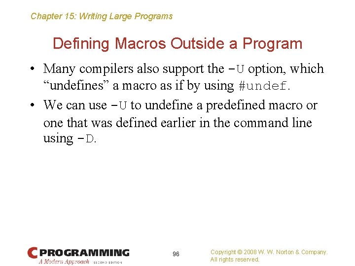 Chapter 15: Writing Large Programs Defining Macros Outside a Program • Many compilers also