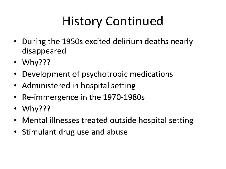 History Continued • During the 1950 s excited delirium deaths nearly disappeared • Why?