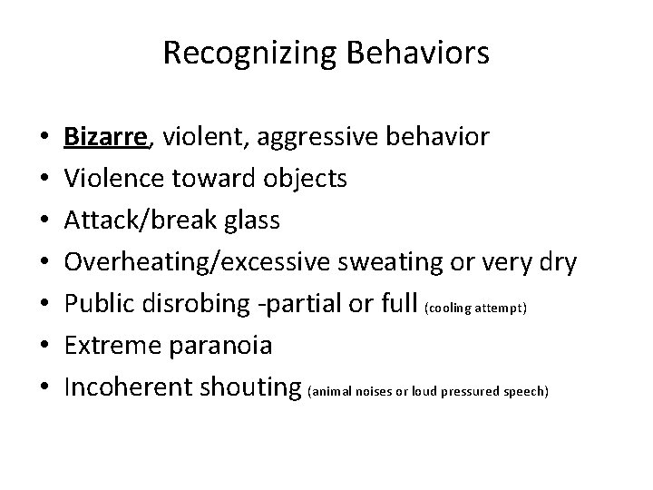 Recognizing Behaviors • • Bizarre, violent, aggressive behavior Violence toward objects Attack/break glass Overheating/excessive