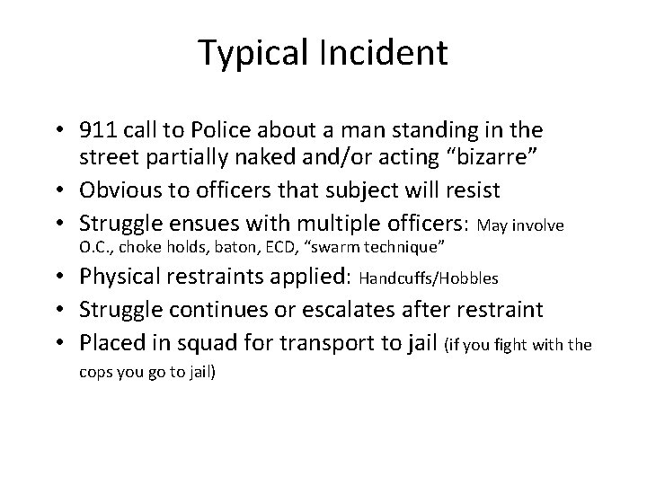 Typical Incident • 911 call to Police about a man standing in the street