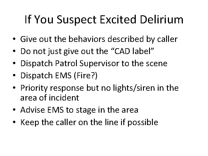 If You Suspect Excited Delirium Give out the behaviors described by caller Do not