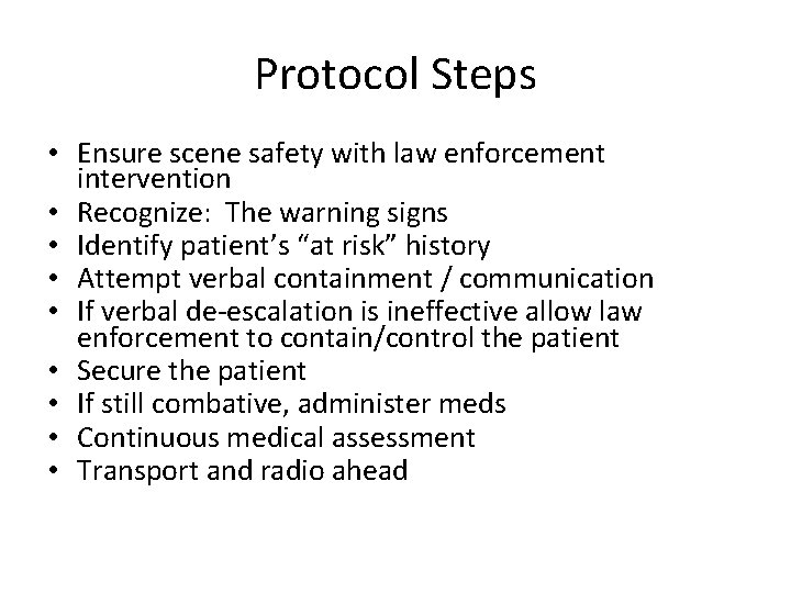Protocol Steps • Ensure scene safety with law enforcement intervention • Recognize: The warning
