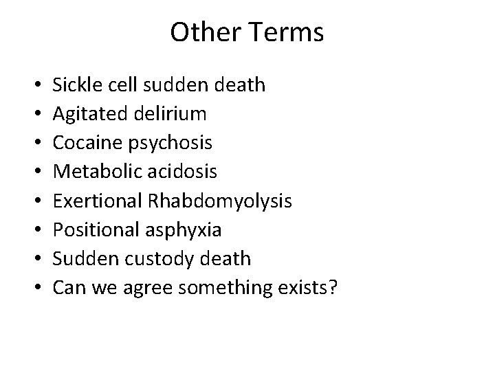 Other Terms • • Sickle cell sudden death Agitated delirium Cocaine psychosis Metabolic acidosis