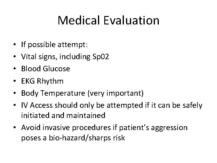 Medical Evaluation If possible attempt: Vital signs, including Sp 02 Blood Glucose EKG Rhythm