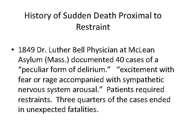 History of Sudden Death Proximal to Restraint • 1849 Dr. Luther Bell Physician at