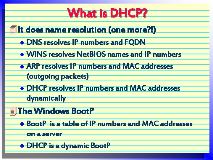 What is DHCP? 4 It does name resolution (one more? !) l l DNS