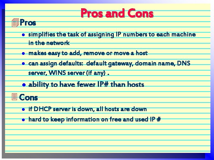 4 Pros l l Pros and Cons simplifies the task of assigning IP numbers