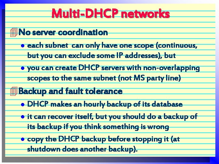 Multi-DHCP networks 4 No server coordination l l each subnet can only have one
