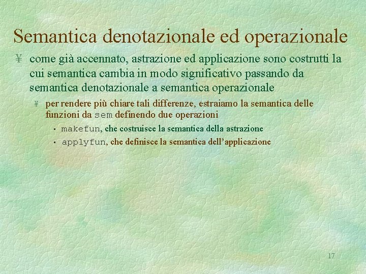 Semantica denotazionale ed operazionale ¥ come già accennato, astrazione ed applicazione sono costrutti la