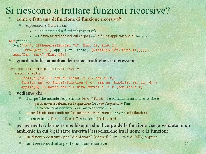 Si riescono a trattare funzioni ricorsive? ¥ come è fatta una definizione di funzione