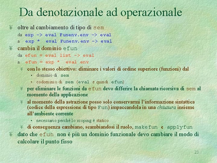 Da denotazionale ad operazionale ¥ oltre al cambiamento di tipo di sem da exp