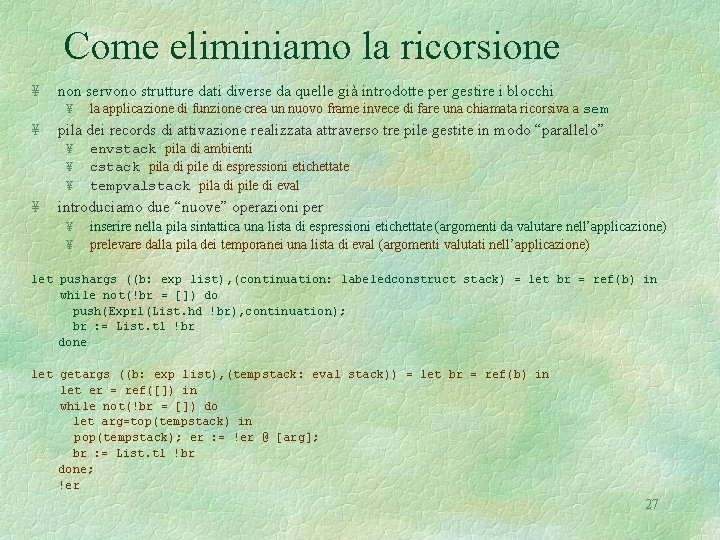 Come eliminiamo la ricorsione ¥ non servono strutture dati diverse da quelle già introdotte