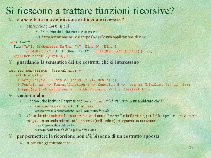 Si riescono a trattare funzioni ricorsive? ¥ come è fatta una definizione di funzione