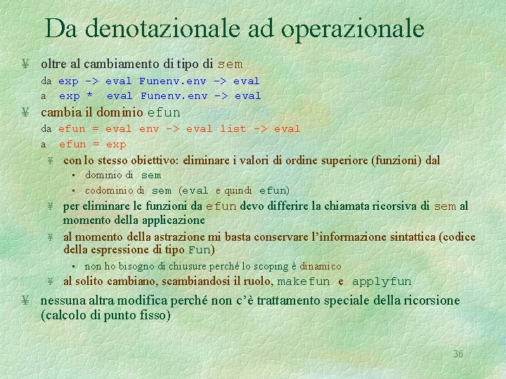 Da denotazionale ad operazionale ¥ oltre al cambiamento di tipo di sem da exp