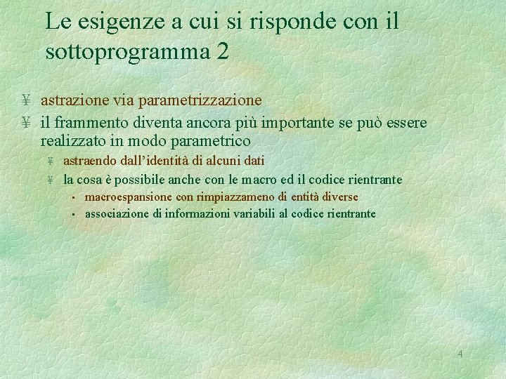 Le esigenze a cui si risponde con il sottoprogramma 2 ¥ astrazione via parametrizzazione