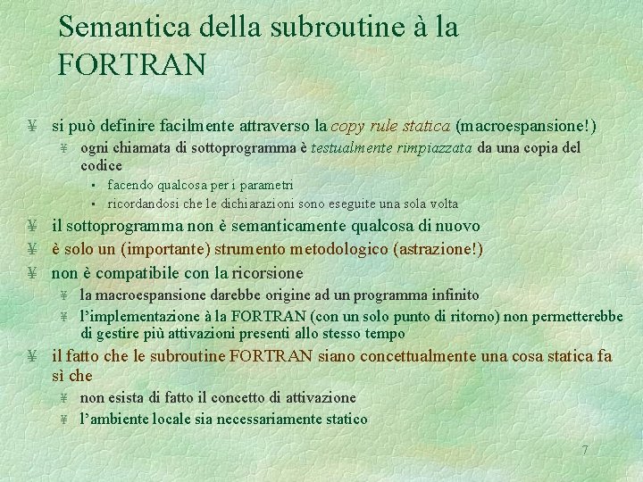 Semantica della subroutine à la FORTRAN ¥ si può definire facilmente attraverso la copy