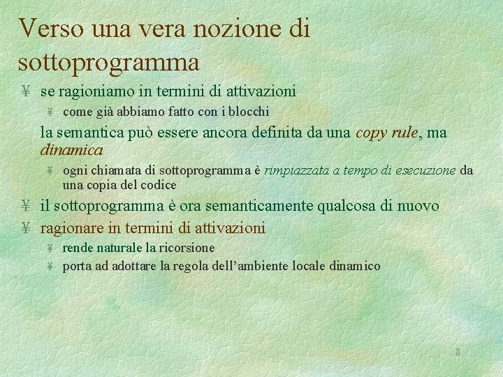 Verso una vera nozione di sottoprogramma ¥ se ragioniamo in termini di attivazioni ¥