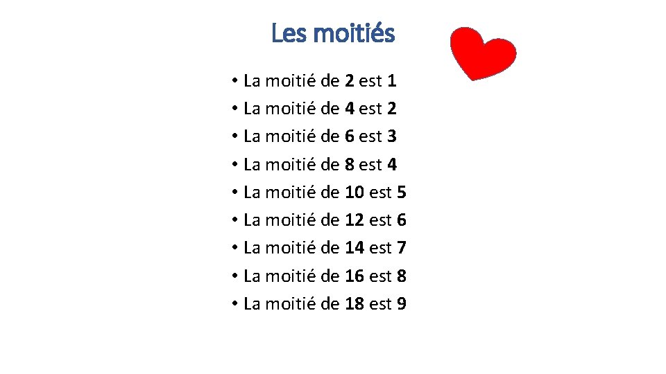 Les moitiés • La moitié de 2 est 1 • La moitié de 4