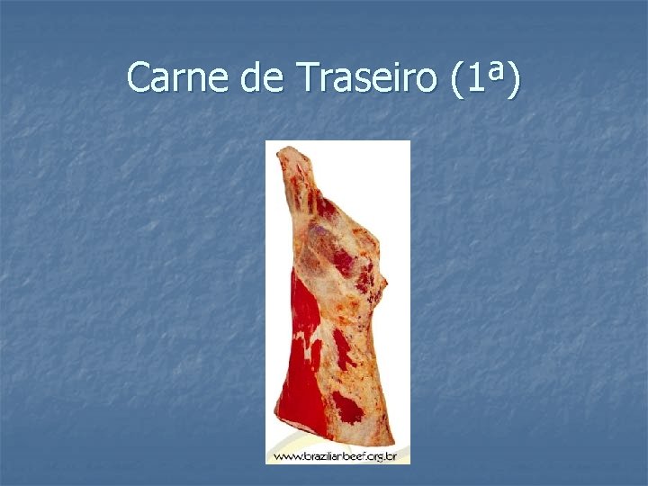 Carne de Traseiro (1ª) 