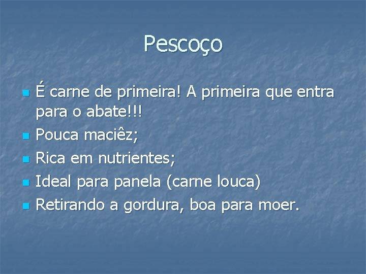 Pescoço n n n É carne de primeira! A primeira que entra para o