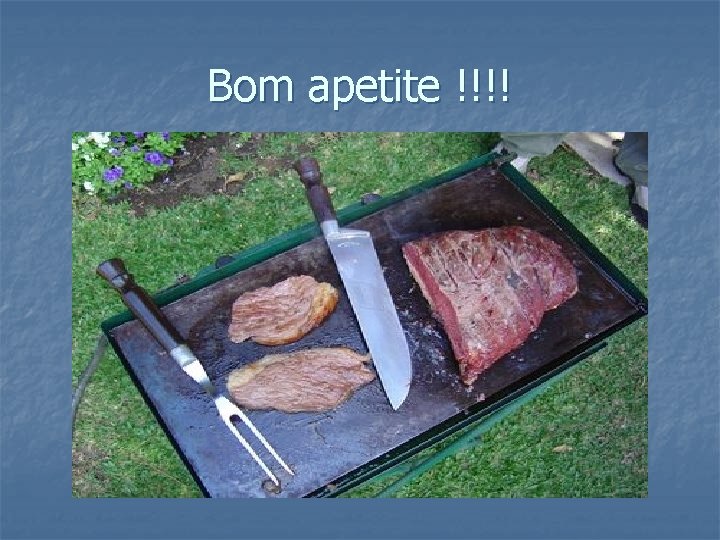 Bom apetite !!!! 