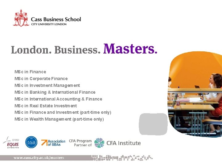 MSc in Finance MSc in Corporate Finance MSc in Investment Management MSc in Banking