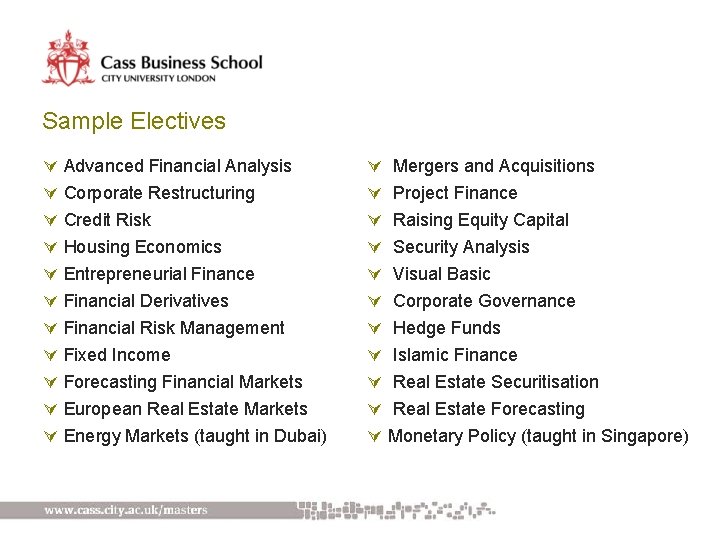 Sample Electives Ú Advanced Financial Analysis Ú Corporate Restructuring Ú Credit Risk Ú Housing