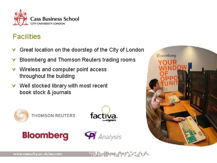Facilities Ú Great location on the doorstep of the City of London Ú Bloomberg
