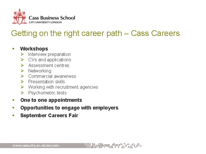 Getting on the right career path – Cass Careers § Workshops Ø Ø Ø