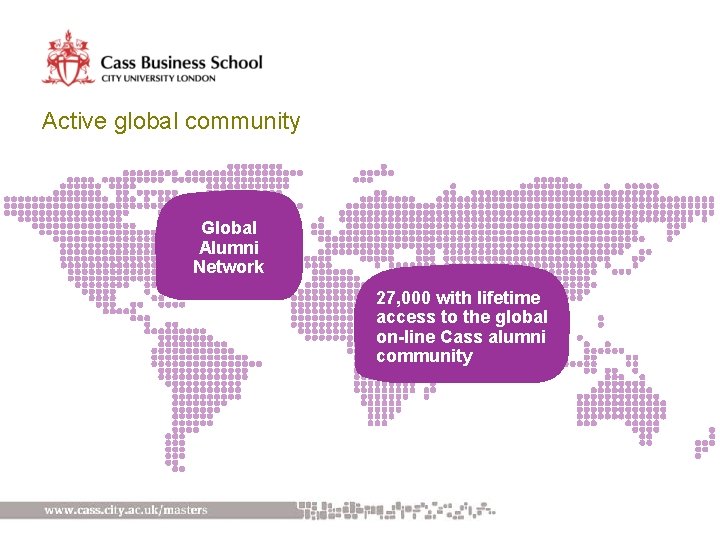 Active global community Global Alumni Network 27, 000 with lifetime access to the global