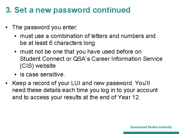3. Set a new password continued • The password you enter: • must use