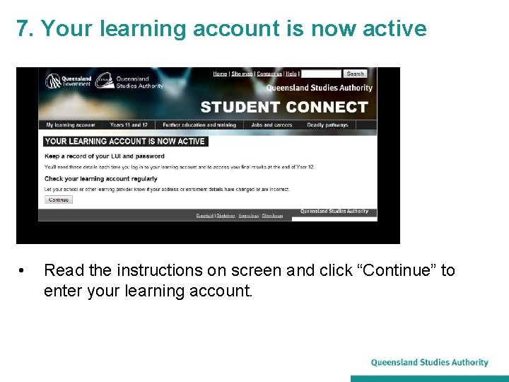 7. Your learning account is now active • Read the instructions on screen and