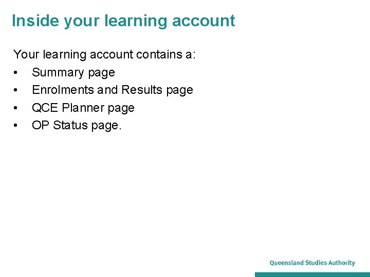 Inside your learning account Your learning account contains a: • Summary page • Enrolments