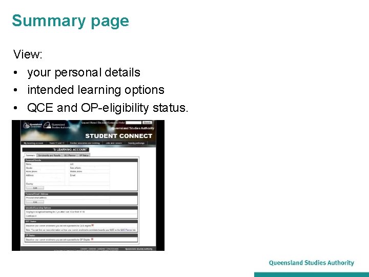 Summary page View: • your personal details • intended learning options • QCE and