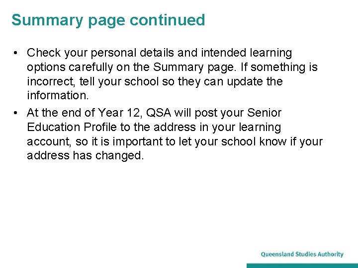 Summary page continued • Check your personal details and intended learning options carefully on