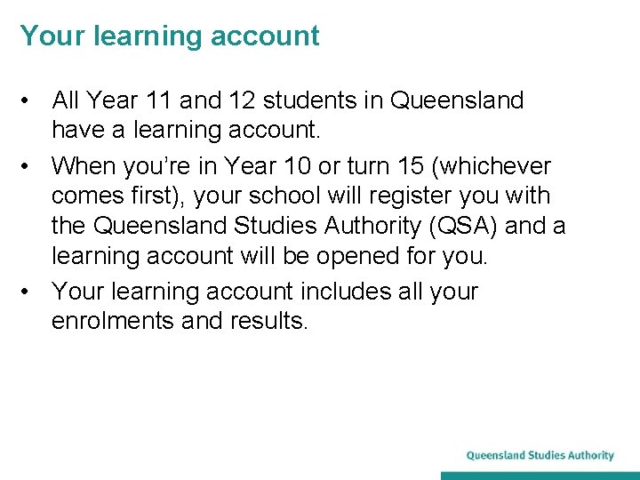 Your learning account • All Year 11 and 12 students in Queensland have a