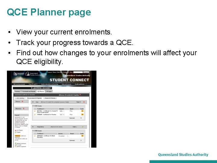 QCE Planner page • View your current enrolments. • Track your progress towards a